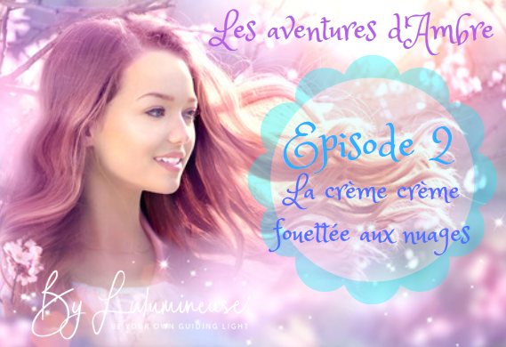 Les aventures d ambre la creme fouettee aux nuages